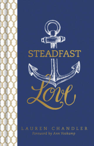 Steadfast Love: The Response of God to the Cries of Our Heart – Hardcover – GOOD