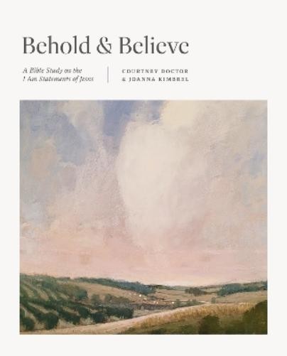 Courtney Doctor Joanna Kimbrel Behold and Believe (Paperback) TGCW Bible Study