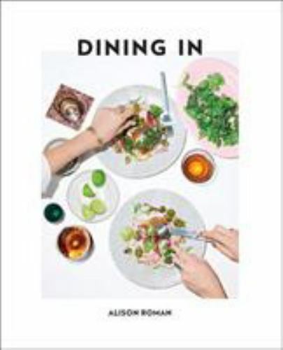 Dining In: Highly Cookable Recipes Roman, Alison hardcover Used – Very Good