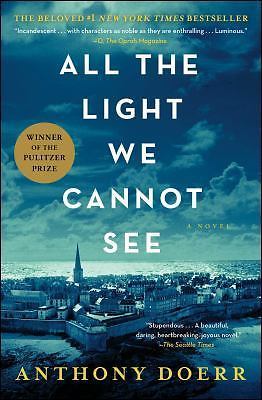 All the Light We Cannot See : A Novel by Anthony Doerr (2017, Trade Paperback)