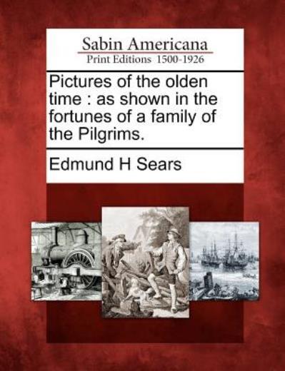 Pictures Of The Olden Time: As Shown In The Fortunes Of A Family Of The Pil…