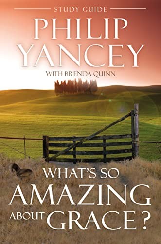 What’s So Amazing About Grace? Study G… by Yancey, Philip Paperback / softback