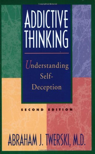 Addictive Thinking: Understanding Self-Deception by Twerski M.D., Abraham J