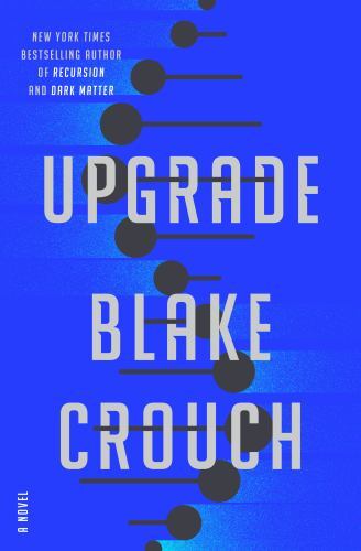 Upgrade : A Novel by Blake Crouch (Hardcover) NEW