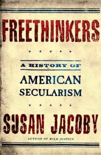 Freethinkers: A History of American Secularism – Hardcover – GOOD