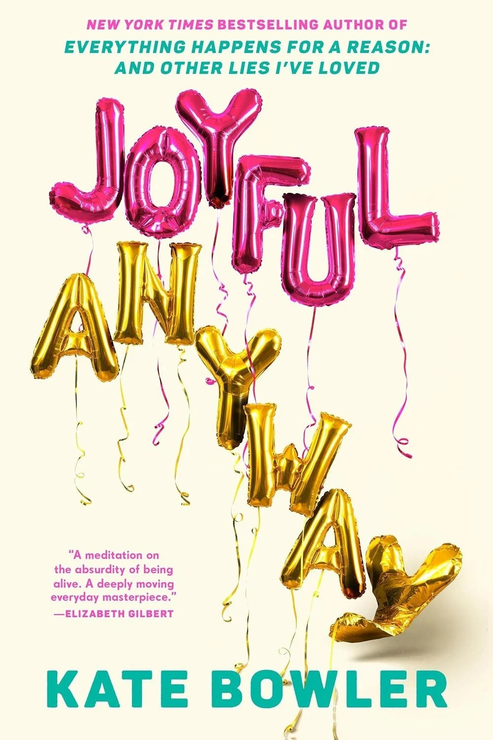 Joyful, Anyway by Kate Bowler (059373419X) Hardcover