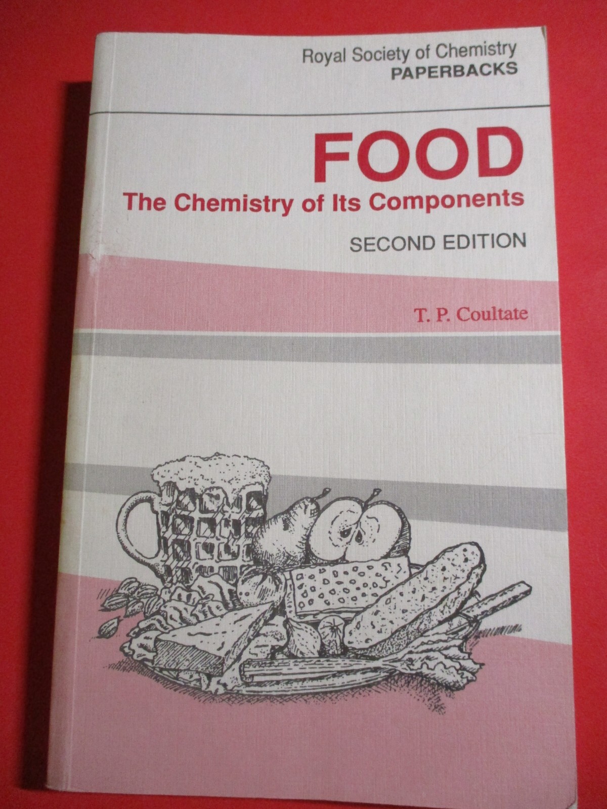 Food : The Chemistry of Its Components 2nd Ed. by T. P. Coultate SC 1990