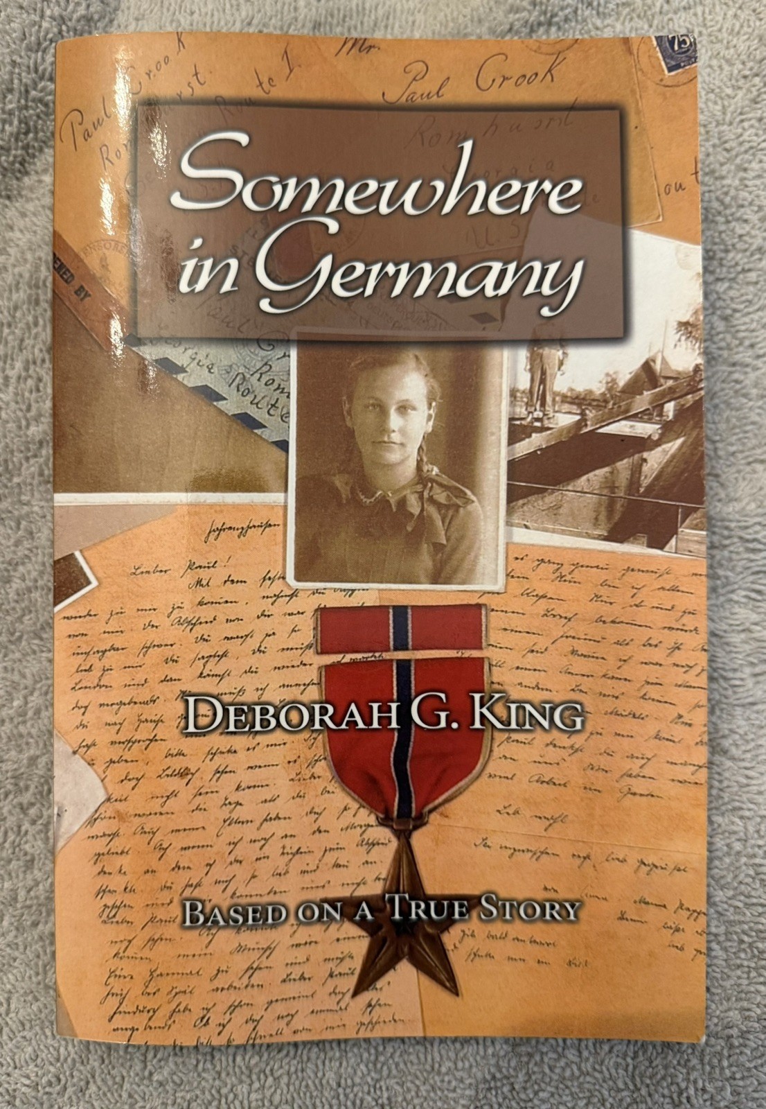 Somewhere in Germany by Deborah G. King (SIGNED BY AUTHOR) 2007 WWII History