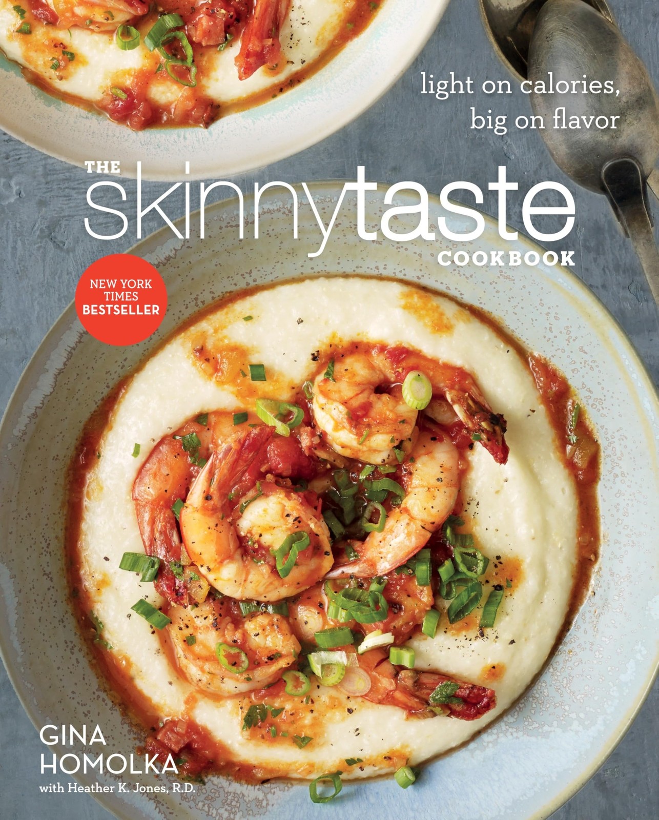 The Skinnytaste Cookbook: Light on Calories, Big on Flavor – Homolka, Gina|J…