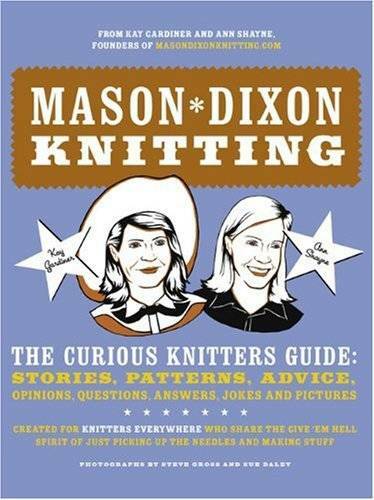 Mason-Dixon Knitting: The Curious Knitters’ Guide: Stories, Patterns, Adv – GOOD