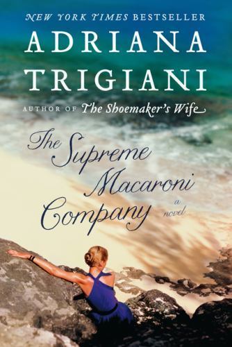 The Supreme Macaroni Company: A Novel – 0062136593, paperback, Adriana Trigiani
