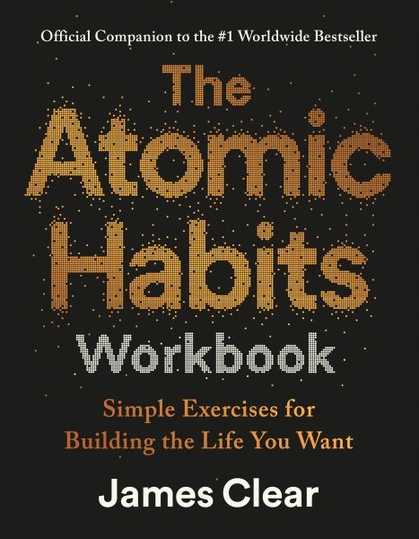 Atomic Habits Workbook : Official Companion to the #1 Worldwide Bestseller, P…